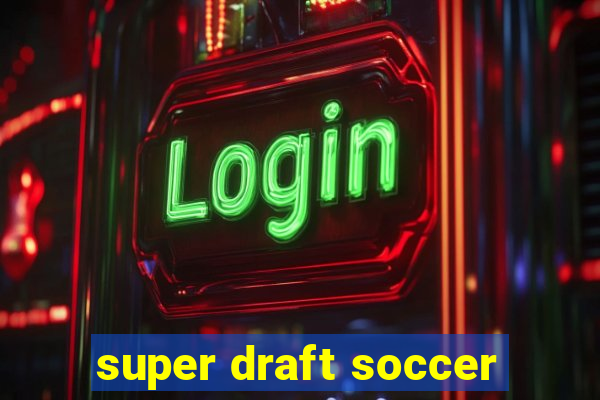 super draft soccer